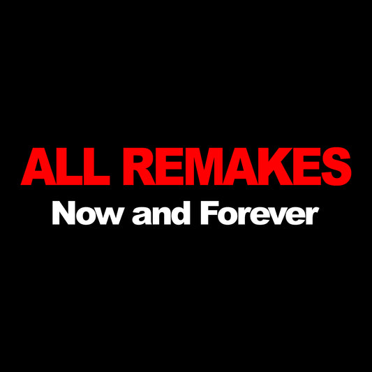 ALL REMAKES BUNDLE: Now and Forever